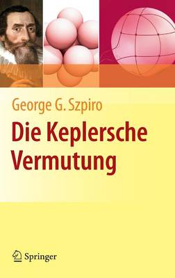 Die Keplersche Vermutung: Wie Mathematiker Ein 400 Jahre Altes R�tsel L�sten (Hardback)