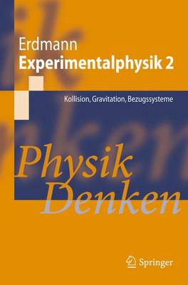 Experimentalphysik 2: Kollision, Gravitation, Bezugssysteme: Physik Denken - Springer-Lehrbuch (Paperback)