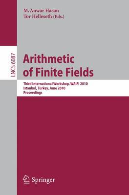 Arithmetic of Finite Fields: Third International Workshop, WAIFI 2010, Istanbul, Turkey, June 27-30, 2010, Proceedings - Theoretical Computer Science and General Issues 6087 (Paperback)