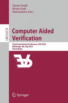 Computer Aided Verification: 22nd International Conference, CAV 2010, Edinburgh, UK, July 15-19, 2010, Proceedings - Theoretical Computer Science and General Issues 6174 (Paperback)