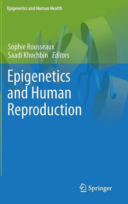 Epigenetics and Human Reproduction - Epigenetics and Human Health (Hardback)