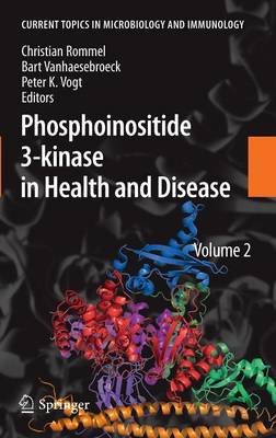 Phosphoinositide 3-kinase in Health and Disease: Volume 2 - Current Topics in Microbiology and Immunology 347 (Hardback)