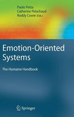 Emotion-Oriented Systems: The Humaine Handbook - Cognitive Technologies (Hardback)