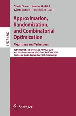 Approximation, Randomization, and Combinatorial Optimization. Algorithms and Techniques: 13th International Workshop, APPROX 2010, and 14th International Workshop, RANDOM 2010, Barcelona, Spain, September 1-3, 2010. Proceedings - Theoretical Computer Science and General Issues 6302 (Paperback)