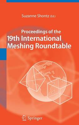Proceedings of the 19th International Meshing Roundtable (Hardback)