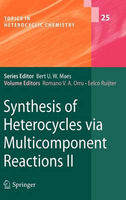 Synthesis of Heterocycles via Multicomponent Reactions II - Topics in Heterocyclic Chemistry 25 (Hardback)