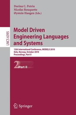 Model Driven Engineering Languages and Systems: 13th International Conference, MODELS 2010, Oslo, Norway 3-8, 2010, Proceedings, Part II - Programming and Software Engineering 6395 (Paperback)