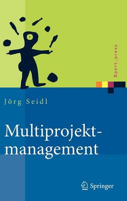 Multiprojektmanagement: �bergreifende Steuerung Von Mehrprojektsituationen Durch Projektportfolio- Und Programmmanagement - Xpert.Press (Hardback)