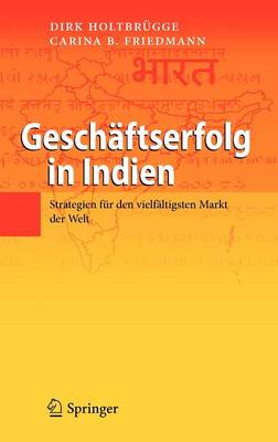 Gesch ftserfolg in Indien: Strategien F r Den Vielf ltigsten Markt Der Welt (Hardback)