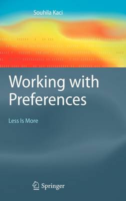 Working with Preferences: Less Is More - Cognitive Technologies (Hardback)