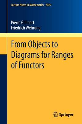 From Objects to Diagrams for Ranges of Functors - Lecture Notes in Mathematics 2029 (Paperback)
