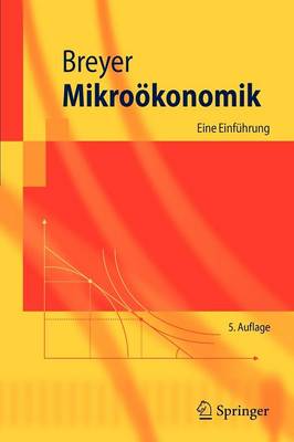 Mikrookonomik: Eine Einfuhrung - Springer-Lehrbuch (Paperback)