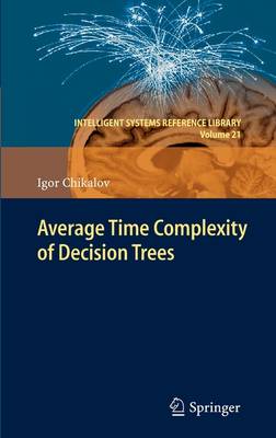 Average Time Complexity of Decision Trees - Intelligent Systems Reference Library 21 (Hardback)