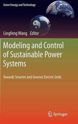 Modeling and Control of Sustainable Power Systems: Towards Smarter and Greener Electric Grids - Green Energy and Technology (Hardback)