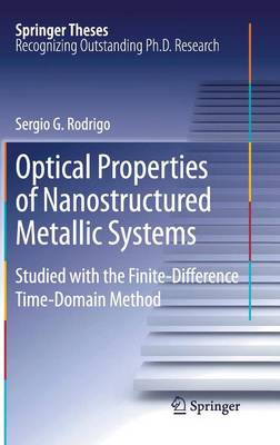 Optical Properties of Nanostructured Metallic Systems: Studied with the Finite-Difference Time-Domain Method - Springer Theses (Hardback)