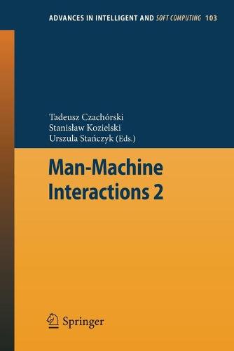 Man-Machine Interactions 2 - Advances in Intelligent and Soft Computing 103 (Paperback)