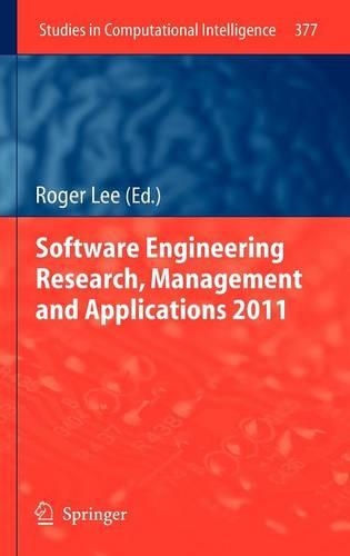 Software Engineering Research, Management and Applications 2011 - Studies in Computational Intelligence 377 (Hardback)