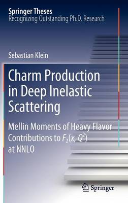 Charm Production in Deep Inelastic Scattering: Mellin Moments of Heavy Flavor Contributions to F2(x,Q^2) at NNLO - Springer Theses (Hardback)