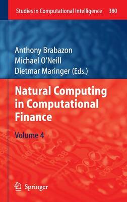 Natural Computing in Computational Finance: Volume 4 - Studies in Computational Intelligence 380 (Hardback)