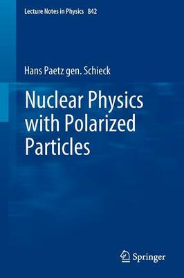 Nuclear Physics with Polarized Particles - Lecture Notes in Physics 842 (Paperback)
