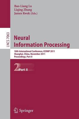 Neural Information Processing: 18th International Conference, ICONIP 2ss11, Shanghai, China, November 13-17, 2011, Proceedings, Part II - Lecture Notes in Computer Science 7063 (Paperback)