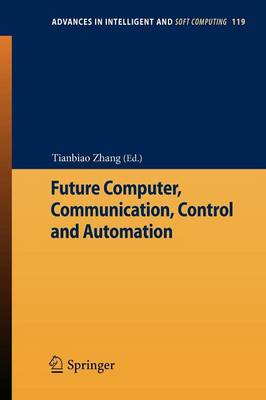 Future Computer, Communication, Control and Automation - Advances in Intelligent and Soft Computing 119 (Paperback)