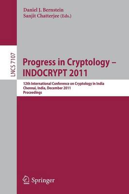 Progress in Cryptology - INDOCRYPT 2011: 12th International Conference on Cryptology in India, Chennai, India, December 11-14, 2011, Proceedings - Lecture Notes in Computer Science 7107 (Paperback)