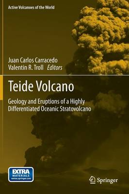 Teide Volcano: Geology and Eruptions of a Highly Differentiated Oceanic Stratovolcano - Active Volcanoes of the World (Hardback)