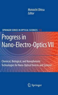 Progress in Nano-Electro-Optics VII: Chemical, Biological, and Nanophotonic Technologies for Nano-Optical Devices and Systems - Springer Series in Optical Sciences 155 (Paperback)