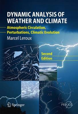 Dynamic Analysis of Weather and Climate: Atmospheric Circulation, Perturbations, Climatic Evolution - Springer Praxis Books / Environmental Sciences (Paperback)