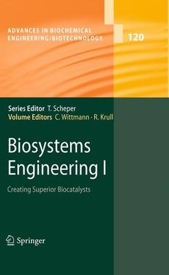 Biosystems Engineering I: Creating Superior Biocatalysts - Advances in Biochemical Engineering/Biotechnology 120 (Paperback)