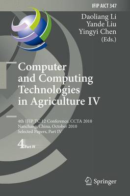 Computer and Computing Technologies in Agriculture IV: 4th IFIP TC 12 International Conference, CCTA 2010, Nanchang, China, October 22-25, 2010, Selected Papers, Part III - IFIP Advances in Information and Communication Technology 346 (Paperback)