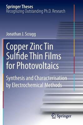 Copper Zinc Tin Sulfide Thin Films for Photovoltaics: Synthesis and Characterisation by Electrochemical Methods - Springer Theses (Paperback)
