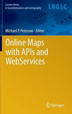 Online Maps with APIs and WebServices - Lecture Notes in Geoinformation and Cartography (Hardback)