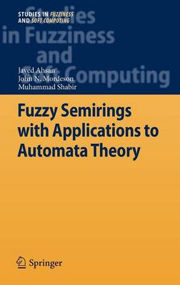 Fuzzy Semirings with Applications to Automata Theory - Studies in Fuzziness and Soft Computing 278 (Hardback)