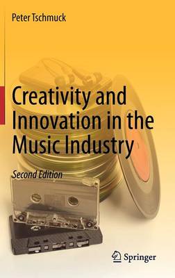 Creativity and Innovation in the Music Industry (Hardback)