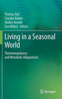 Living in a Seasonal World: Thermoregulatory and Metabolic Adaptations (Hardback)