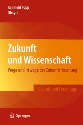 Zukunft Und Wissenschaft: Wege Und Irrwege Der Zukunftsforschung - Zukunft Und Forschung (Hardback)