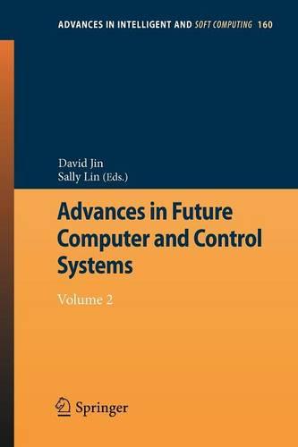 Advances in Future Computer and Control Systems: Volume 2 - Advances in Intelligent and Soft Computing 160 (Paperback)