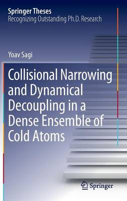 Collisional Narrowing and Dynamical Decoupling in a Dense Ensemble of Cold Atoms - Springer Theses (Hardback)