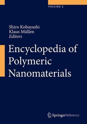 Encyclopedia of Polymeric Nanomaterials - Encyclopedia of Polymeric Nanomaterials (Hardback)