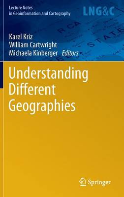 Understanding Different Geographies - Lecture Notes in Geoinformation and Cartography (Hardback)