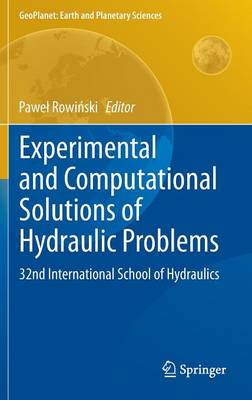 Experimental and Computational Solutions of Hydraulic Problems: 32nd International School of Hydraulics - GeoPlanet: Earth and Planetary Sciences (Hardback)