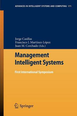 Management Intelligent Systems: First International Symposium - Advances in Intelligent Systems and Computing 171 (Paperback)