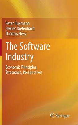 The Software Industry: Economic Principles, Strategies, Perspectives (Hardback)