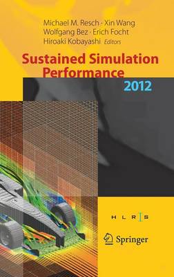 Sustained Simulation Performance 2012: Proceedings of the joint Workshop on High Performance Computing on Vector Systems, Stuttgart (HLRS), and Workshop on Sustained Simulation Performance, Tohoku University, 2012 (Hardback)