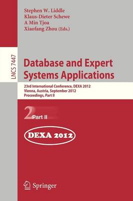 Database and Expert Systems Applications: 23rd International Conference, DEXA 2012, Vienna, Austria, September 3-6, 2012, Proceedings, Part II - Information Systems and Applications, incl. Internet/Web, and HCI 7447 (Paperback)
