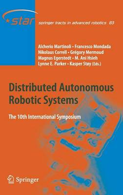 Distributed Autonomous Robotic Systems: The 10th International Symposium - Springer Tracts in Advanced Robotics 83 (Hardback)