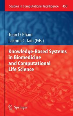 Knowledge-Based Systems in Biomedicine and Computational Life Science - Studies in Computational Intelligence 450 (Hardback)