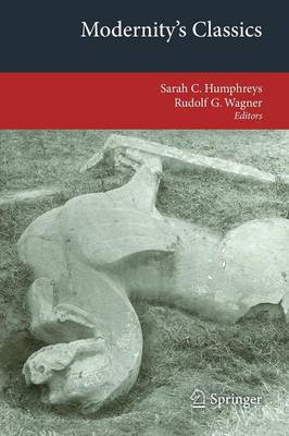 Modernity's Classics - Transcultural Research - Heidelberg Studies on Asia and Europe in a Global Context (Paperback)